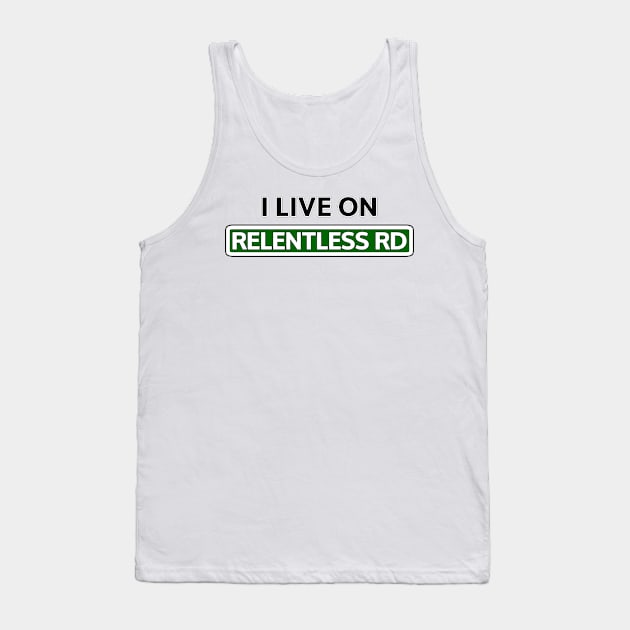 I live on Relentless Rd Tank Top by Mookle